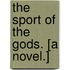 The Sport of the Gods. [A novel.]