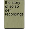 The Story of So So Def Recordings by Richard Mintzer