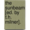 The Sunbeam [Ed. by T.H. Milner]. door Thomas Hughes Milner