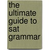The Ultimate Guide To Sat Grammar by Erica L. Meltzer