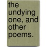 The Undying One, and other poems. by Caroline Norton