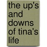 The Up's And Downs Of Tina's Life by Joann Moschgat