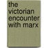 The Victorian Encounter With Marx