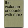 The Victorian Encounter With Marx door John Cowley