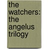 The Watchers: The Angelus Trilogy door Jon Steele