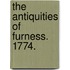The antiquities of Furness. 1774.