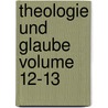 Theologie Und Glaube Volume 12-13 door Onbekend