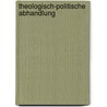 Theologisch-politische Abhandlung by Baruch de Spinoza