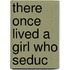 There Once Lived a Girl Who Seduc