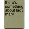 There's Something about Lady Mary door Sophie Barnes