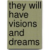 They Will Have Visions and Dreams by Faith Daehlin