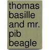 Thomas Basille and Mr. Pib Beagle door Mr Scott W. Reynolds