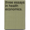 Three Essays in Health Economics. door Christina A. Robinson