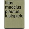 Titus Maccius Plautus, Lustspiele door Plautus