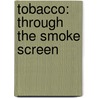 Tobacco: Through the Smoke Screen door Zachary Chastin