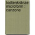 Todtenkränze microform : Canzone