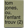 Tom Jones, Ou, L'Enfant Trouv (2) door Henry Fielding