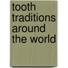 Tooth Traditions Around the World by Ann Malaspina