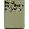 Topical Anaesthetics in Dentistry door Preeti Dhawan