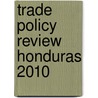 Trade Policy Review Honduras 2010 door World Trade Organization