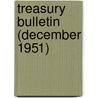 Treasury Bulletin (December 1951) by United States Dept of the Treasury