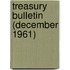 Treasury Bulletin (December 1961)