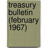 Treasury Bulletin (February 1967) by United States Dept of the Treasury