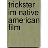 Trickster Im Native American Film door Manuela Mueller