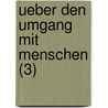 Ueber Den Umgang Mit Menschen (3) door Adolf Knigge