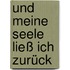 Und meine Seele ließ ich zurück