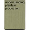 Understanding Plantain Production by Jacqueline Onumah