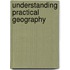 Understanding Practical Geography