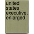 United States Executive, Enlarged