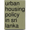 Urban Housing Policy in Sri Lanka door N. Chandrasiri Niriella