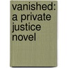Vanished: A Private Justice Novel door Irene Hannon