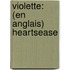 Violette: (En anglais) Heartsease