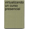 Virtualizando un curso presencial door Sonia Mora Rivera