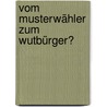 Vom Musterwähler zum Wutbürger? door Wichard Woyke