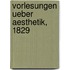 Vorlesungen ueber Aesthetik, 1829