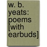 W. B. Yeats: Poems [With Earbuds] door William Butler Yeats