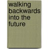 Walking Backwards into the Future door Camille Norman