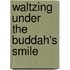 Waltzing Under the Buddah's Smile