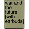 War and the Future [With Earbuds] by Herbert George Wells