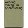 Web Log Mining  Im Pr-controlling by Markus Leibold