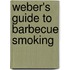 Weber's Guide to Barbecue Smoking