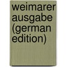Weimarer Ausgabe (German Edition) by Johann Goethe