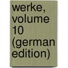 Werke, Volume 10 (German Edition) door Schiller Friedrich