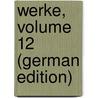 Werke, Volume 12 (German Edition) door Schiller Friedrich