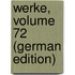 Werke, Volume 72 (German Edition)
