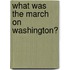 What Was the March on Washington?